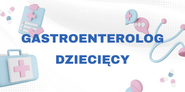 Gastroenterolog dziecięcy.