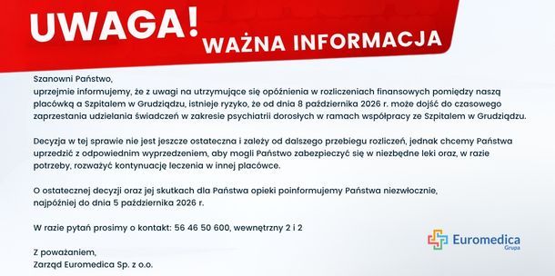 Zuwagi na utrzymujące się opóźnienia w rozliczeniach finansowych pomiędzy naszą placówką a Szpitalem w Grudziądzu, istnieje ryzyko, że od dnia 8 października 2026 r. może dojść do czasowego zaprzestania udzielania świadczeń w za